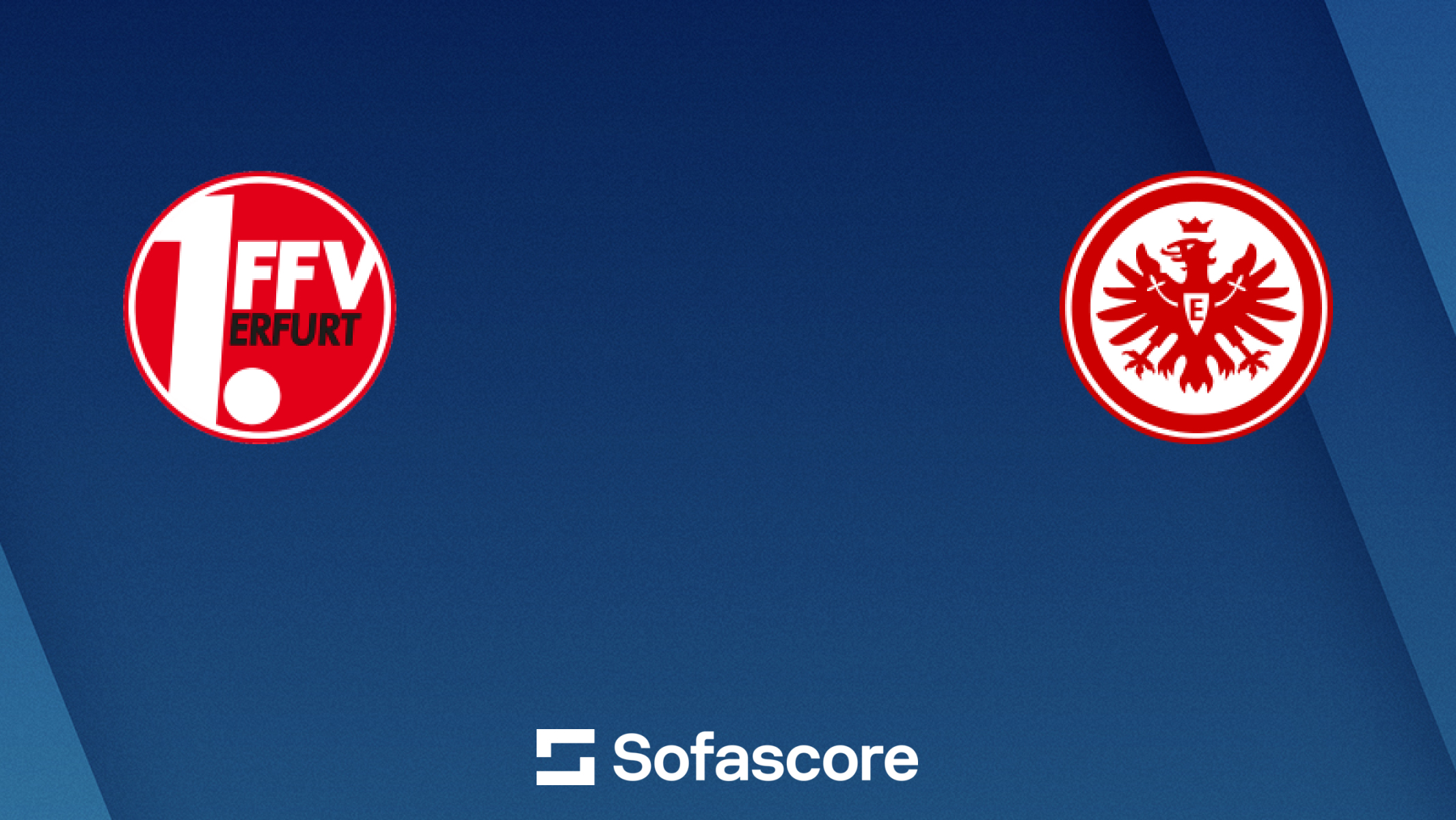 FFV Erfurt vs Eintracht Frankfurt live score, H2H and lineups | Sofascore