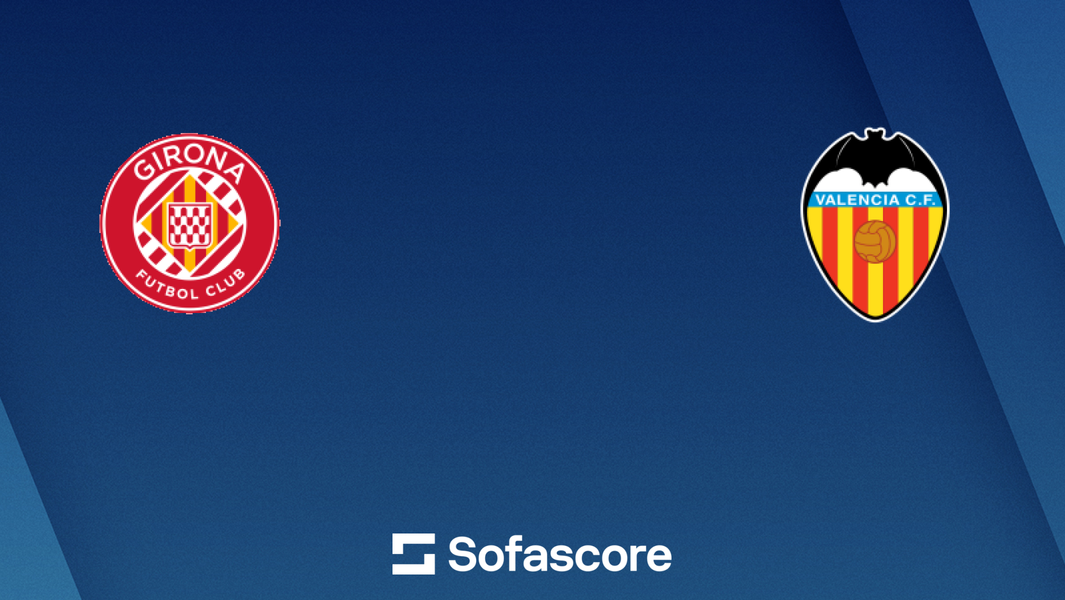 Who is starting？ Check valencia cf vs girona fc lineups now!