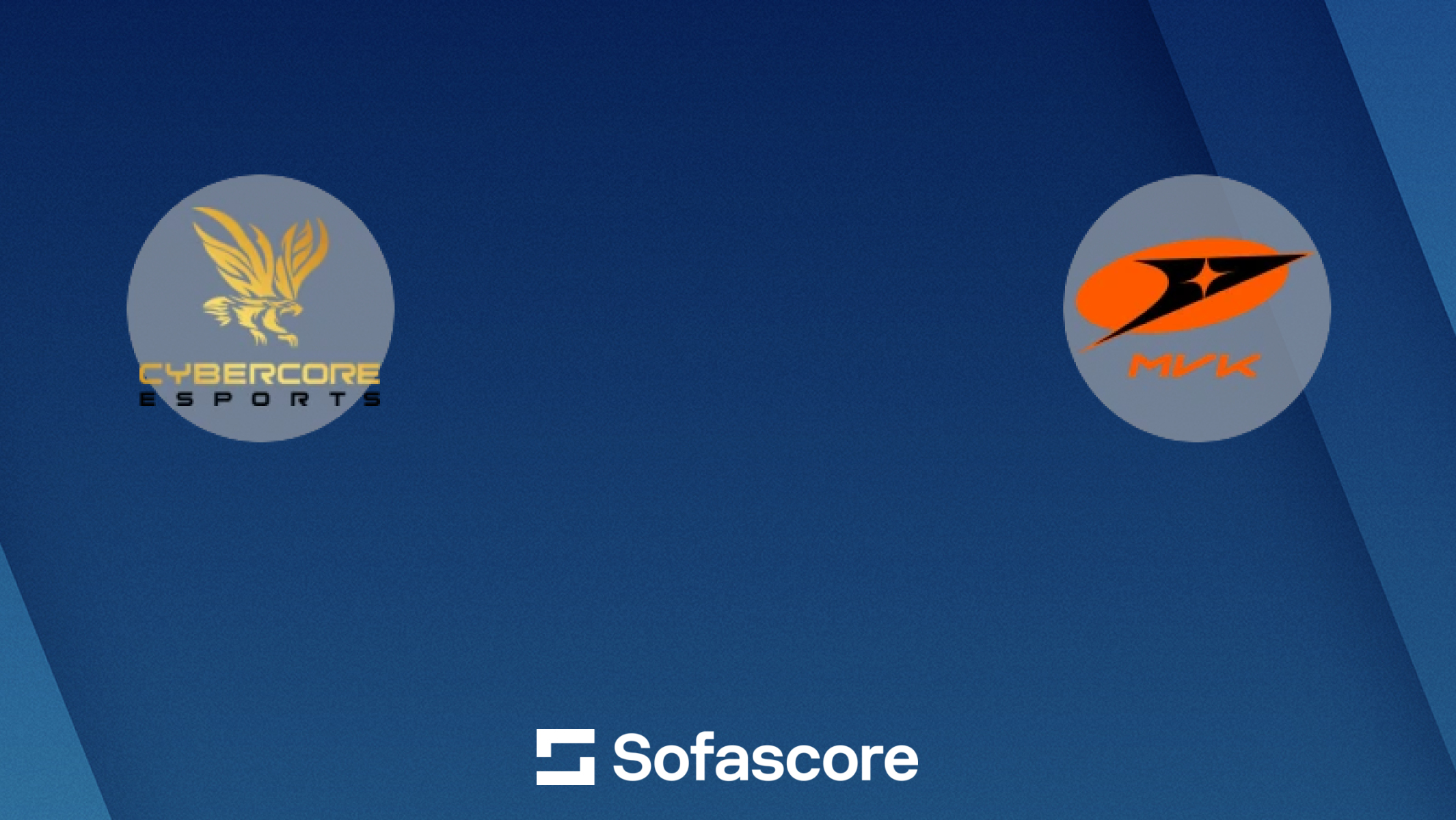 SN CyberCore Esports – MVK Academy —— 实况比分 | Sofascore
